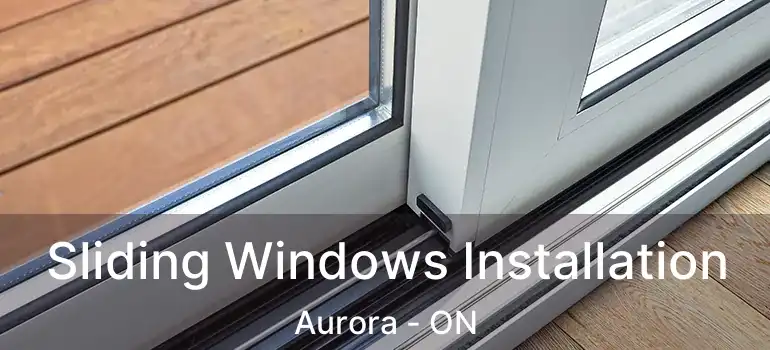 Sliding Windows Installation Aurora - ON