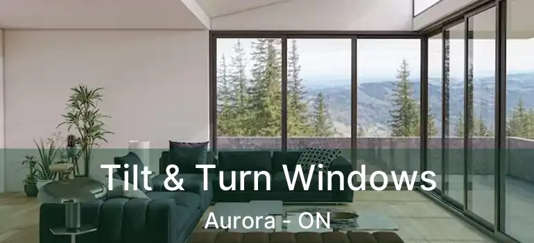  Tilt & Turn Windows Aurora - ON