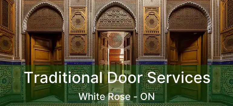 Traditional Door Services White Rose - ON