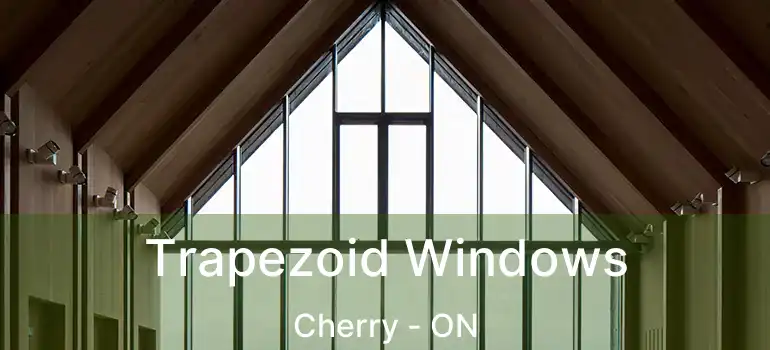  Trapezoid Windows Cherry - ON