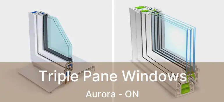  Triple Pane Windows Aurora - ON