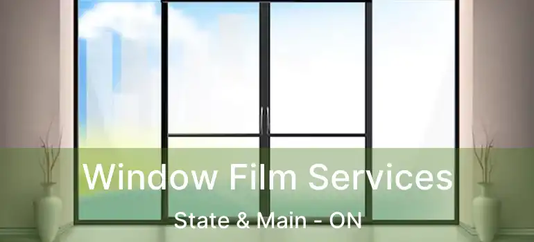  Window Film Services State & Main - ON