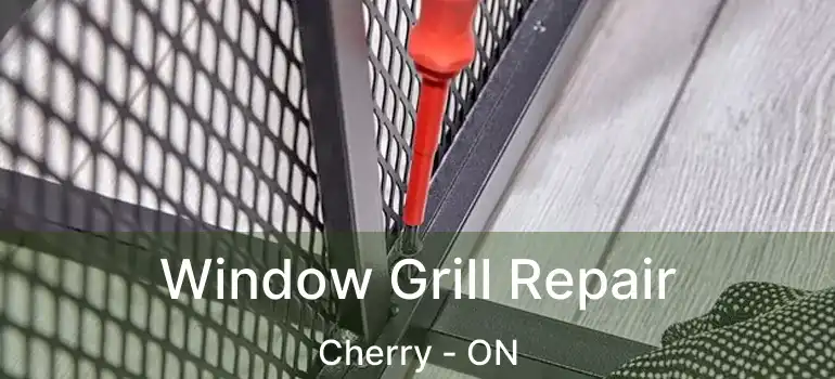  Window Grill Repair Cherry - ON