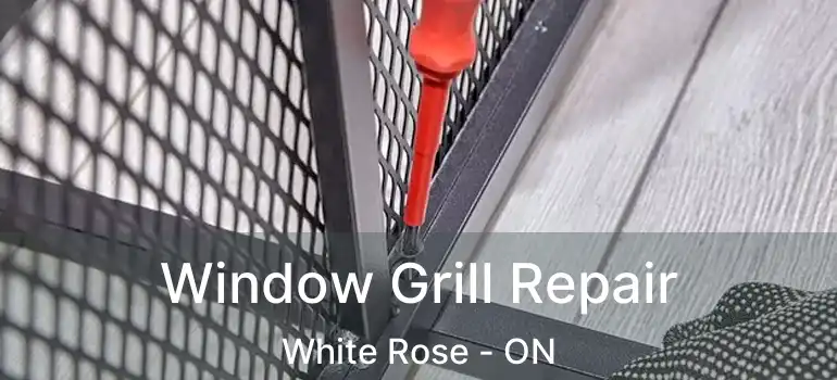  Window Grill Repair White Rose - ON