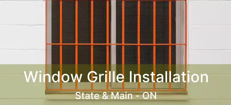  Window Grille Installation State & Main - ON