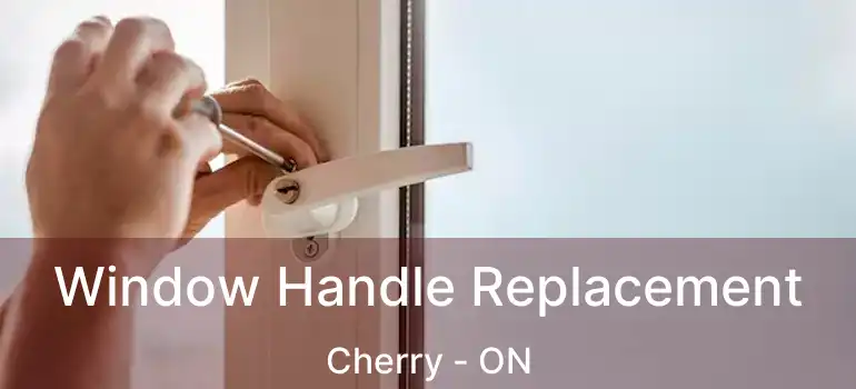 Window Handle Replacement Cherry - ON