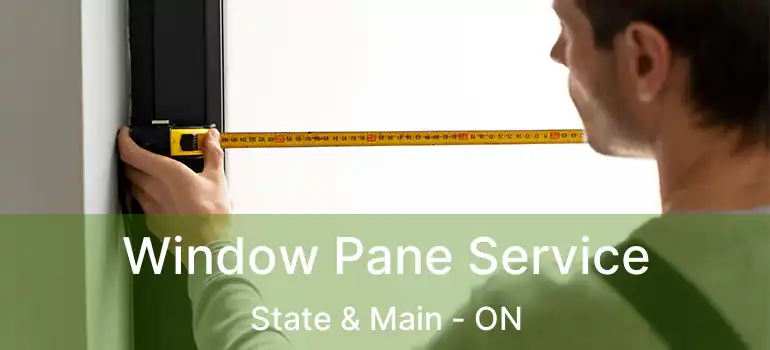  Window Pane Service State & Main - ON