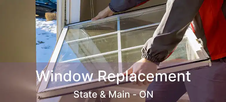  Window Replacement State & Main - ON