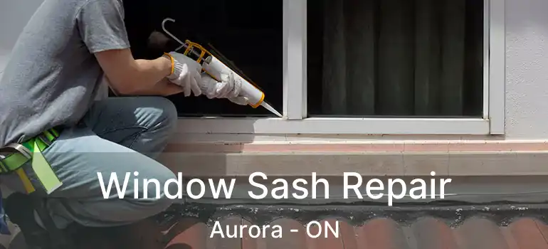  Window Sash Repair Aurora - ON