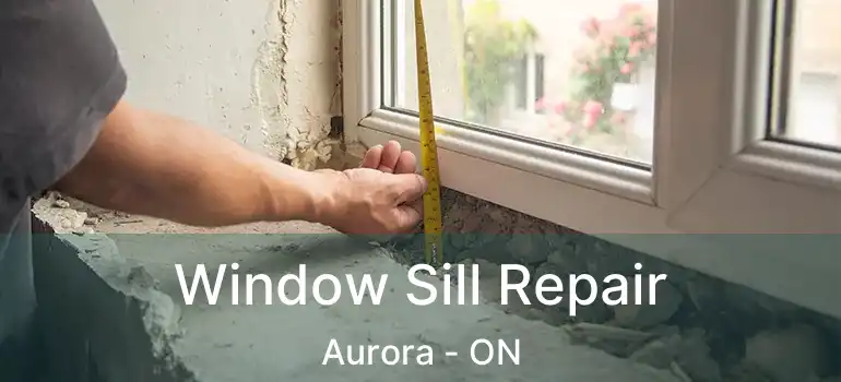  Window Sill Repair Aurora - ON